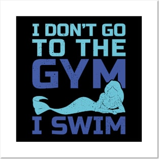 I don't go to the gym I swim fun design Posters and Art